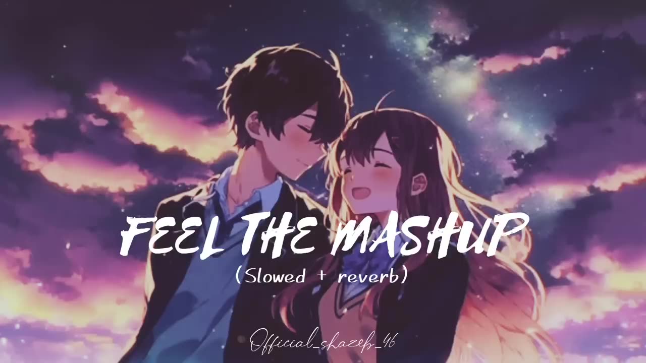 FEEL THE MASHUP || (slowed + reverb) || lofi music