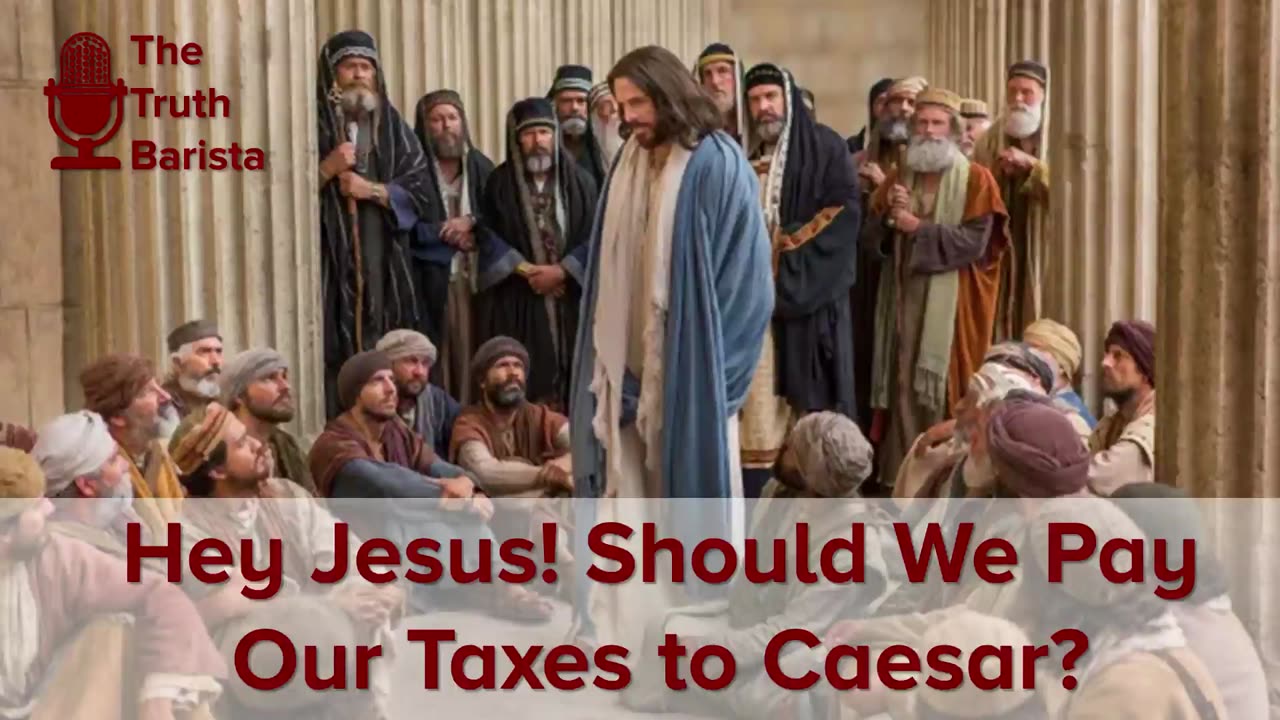 Hey Jesus! Should We Pay Our Taxes to Caesar?