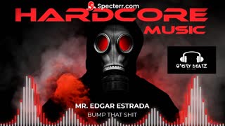 Mr. Edgar Estrada - Bump That Sh**