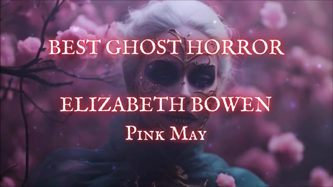 GHOST HORROR HEARTBREAKER: 'Pink May' by Elizabeth Bowen