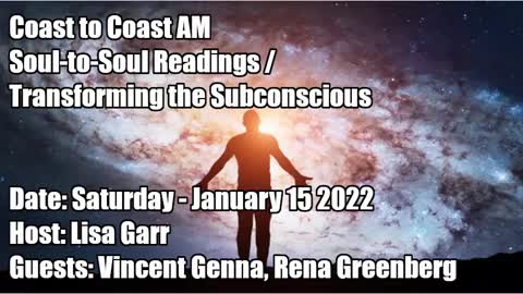 COAST TO COAST AM, 2022-01-15 SOUL-TO-SOUL READINGS TRANSFORMING THE SUBCONSCIOUS