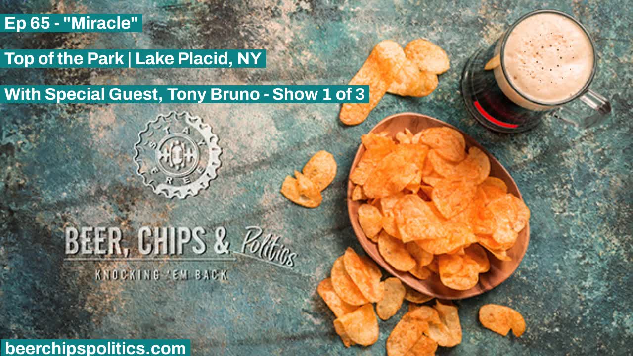 Ep 65 - Top of the Park, Lake Placid, NY, "Miracle", With Special Guest, Tony Bruno - Show 1 of 3