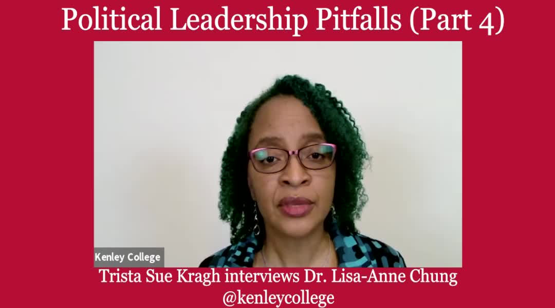 Political Leadership Pitfalls (Part 4) - Dr. Lisa-Anne Chung