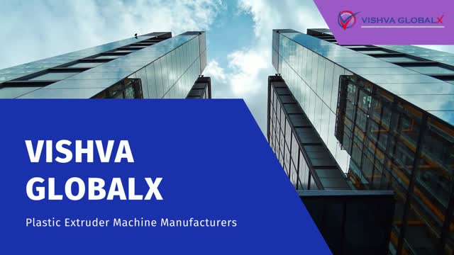 Vishva GlobalX - Leading extrusion machine manufacturers