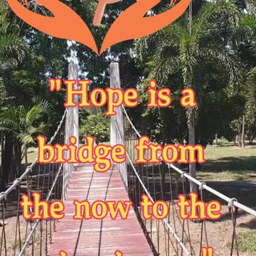 Bridge to Hope | Daily Inspiration | Brought To You By: J KimoCollins & Associates