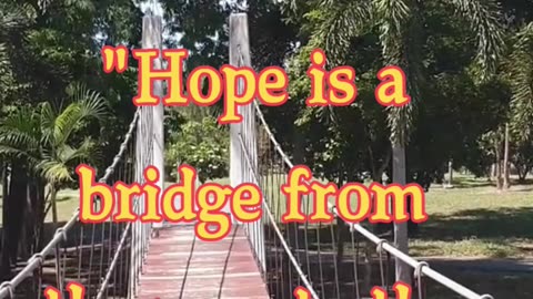 Bridge to Hope | Daily Inspiration | Brought To You By: J KimoCollins & Associates