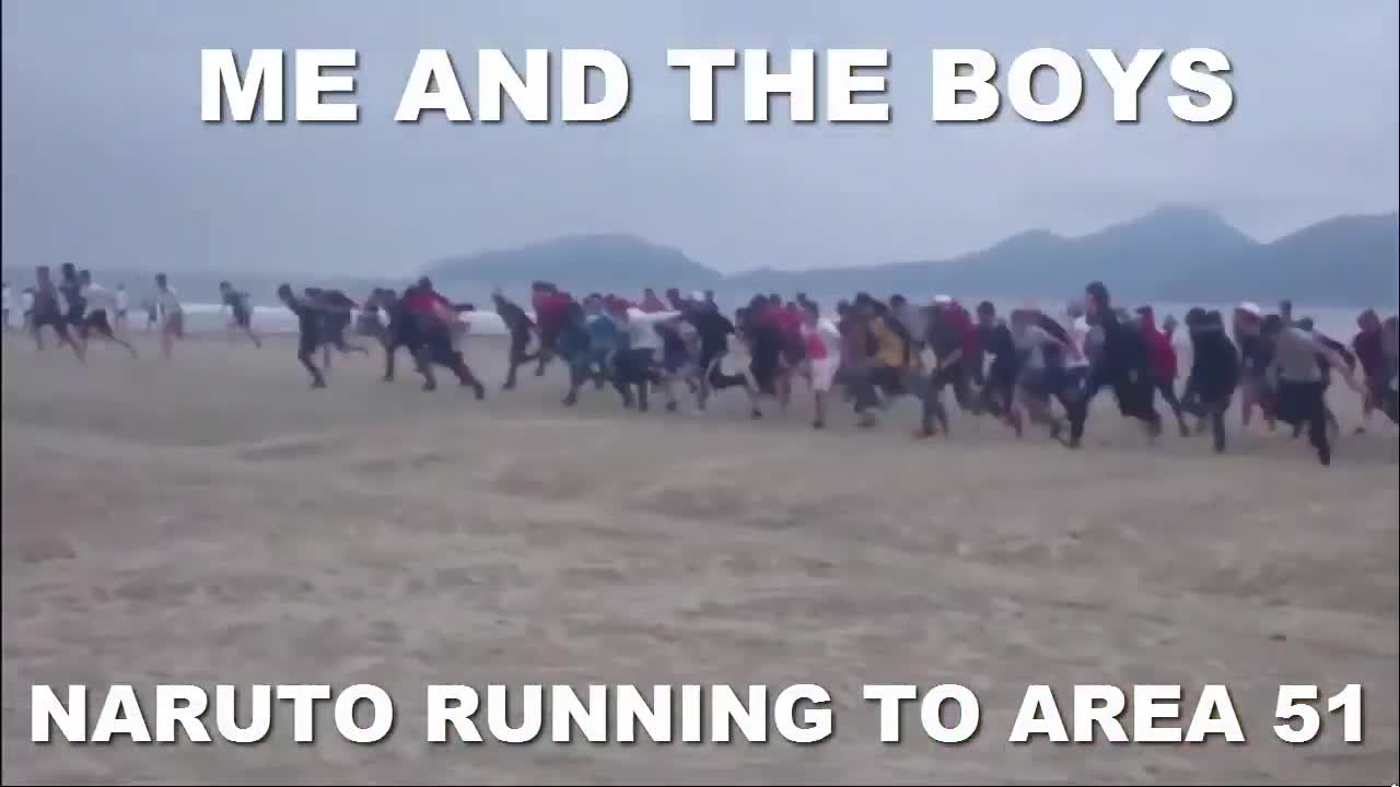 Me And The Boys Naruto Running To Area 51