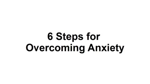 6 Steps for Overcoming Anxiety