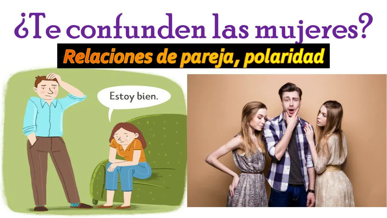 ¿Te confunden las mujeres? (es tu actuar) 😋