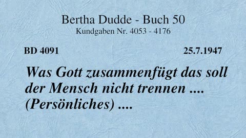 BD 4091 - WAS GOTT ZUSAMMENFÜGT DAS SOLL DER MENSCH NICHT TRENNEN .... (PERSÖNLICHES) ....