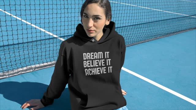 Inspirational Quotes on Hoodie: Dream It, Believe It, Achieve It
