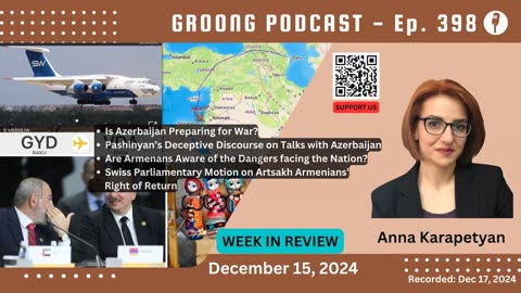 Anna Karapetyan - Azerbaijan & War, Pashinyan Discourse, Swiss Motion on NK | Ep 398 - Dec 15, 2024