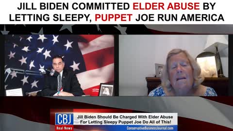 Jill Biden Committed Elder Abuse by Letting Sleepy, Puppet Joe Run America