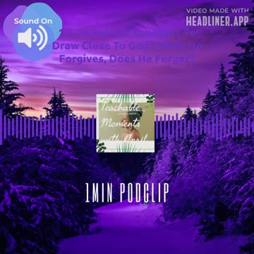 1 min podclip TMWA Podcast Do You Want To Draw Close To God?When He Forgives,
