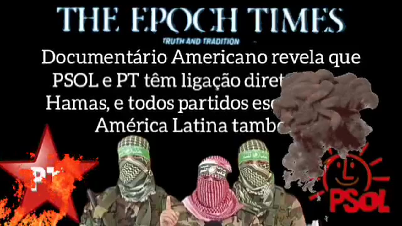 DOCUMENTÁRIO EPOCH TIMES : PSOL E PT TÊM LIGAÇÕES DIRETA COM HAMAS.