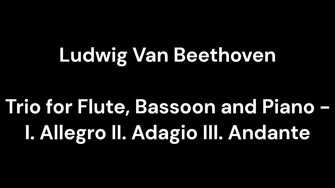 Trio for Flute, Bassoon and Piano - I. Allegro II. Adagio III. Andante