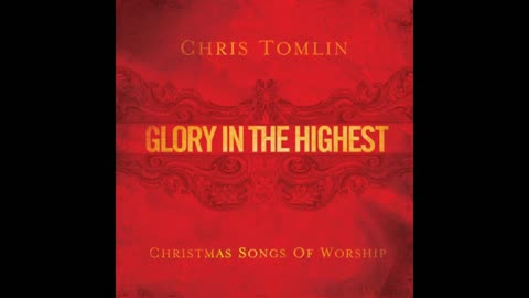 "Angels We Have Heard On High" by Chris Tomlin