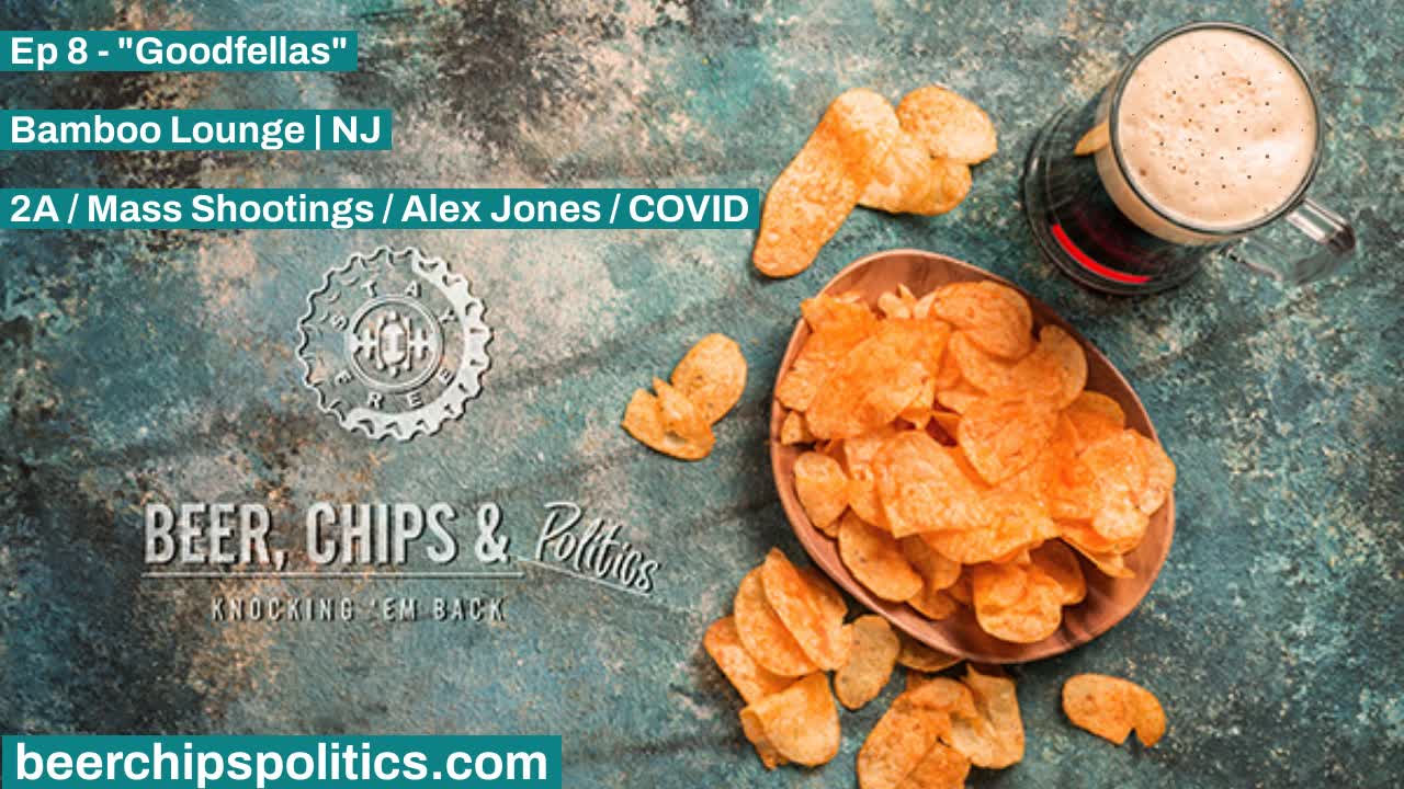 Ep 8 - Bamboo Lounge, NJ, "Goodfellas", 2A, Mass Shootings, Fake News, Alex Jones, COVID