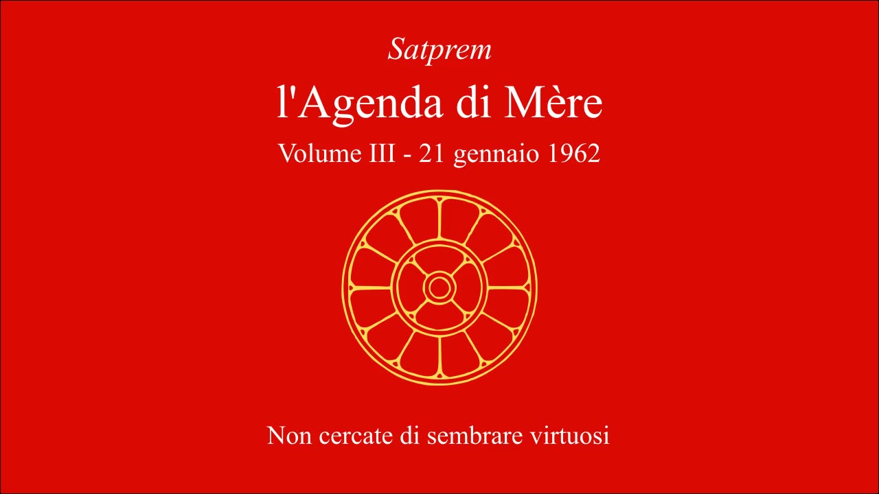 Satprem - l'Agenda di Mère - V03 - 1962-01-21 - Non cercate di sembrare virtuosi