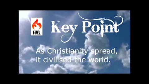 Stay Free (Part 5 - How Christianity Changed The World I)- The Fuel Project