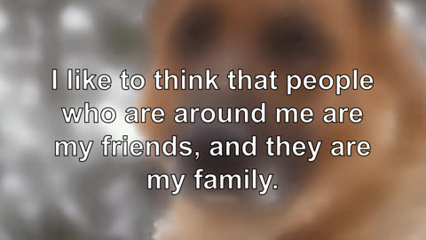 I like to think that people who are around me are my friends, and they are my family.