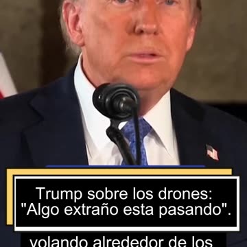 Trump on drones: 'Something strange is going around'