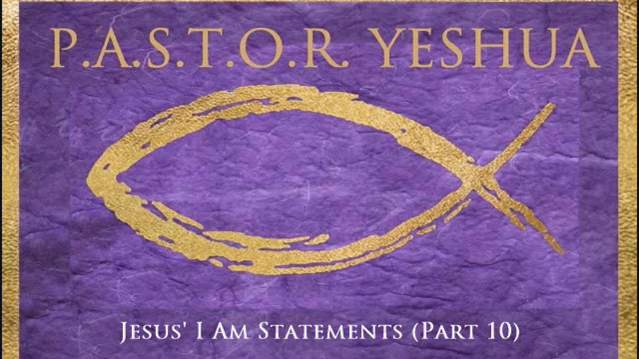 Jesus ' I AM Statements (Part 10)