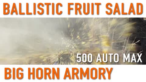 Ballistic Fruit Salad – 500 Auto Max