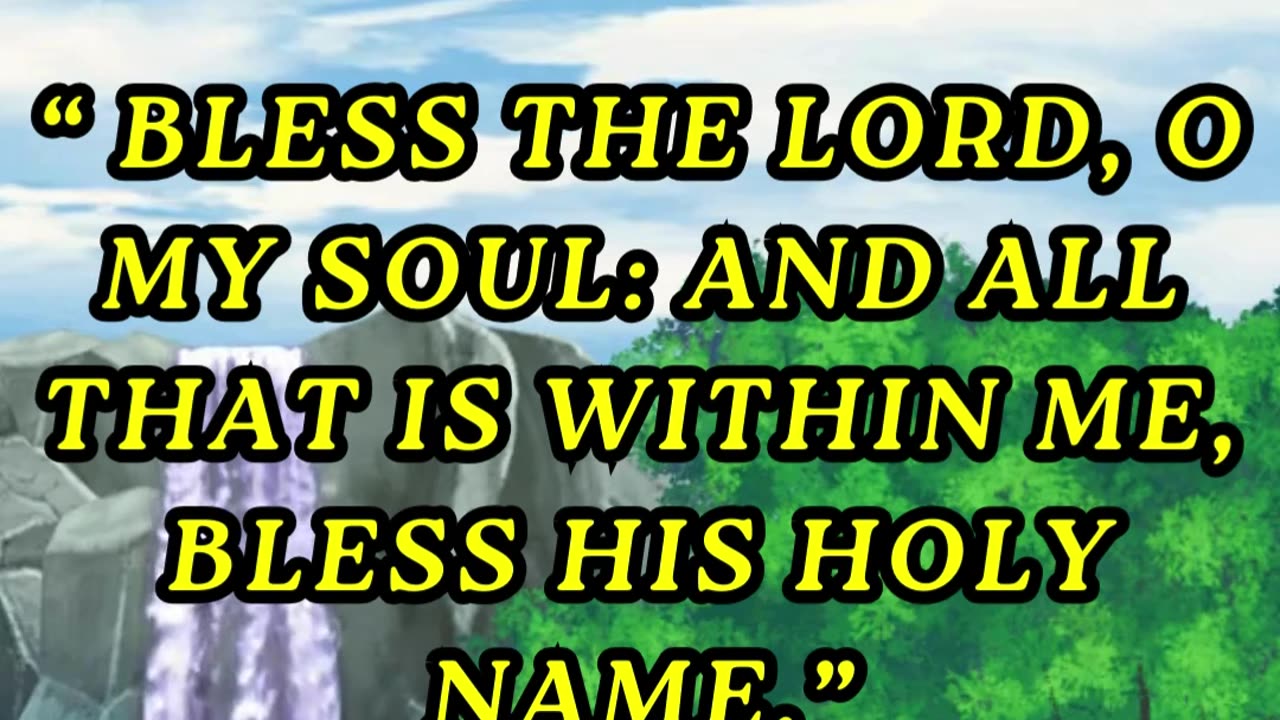 Bless the LORD, O my soul: and all that is within me, bless his holy name