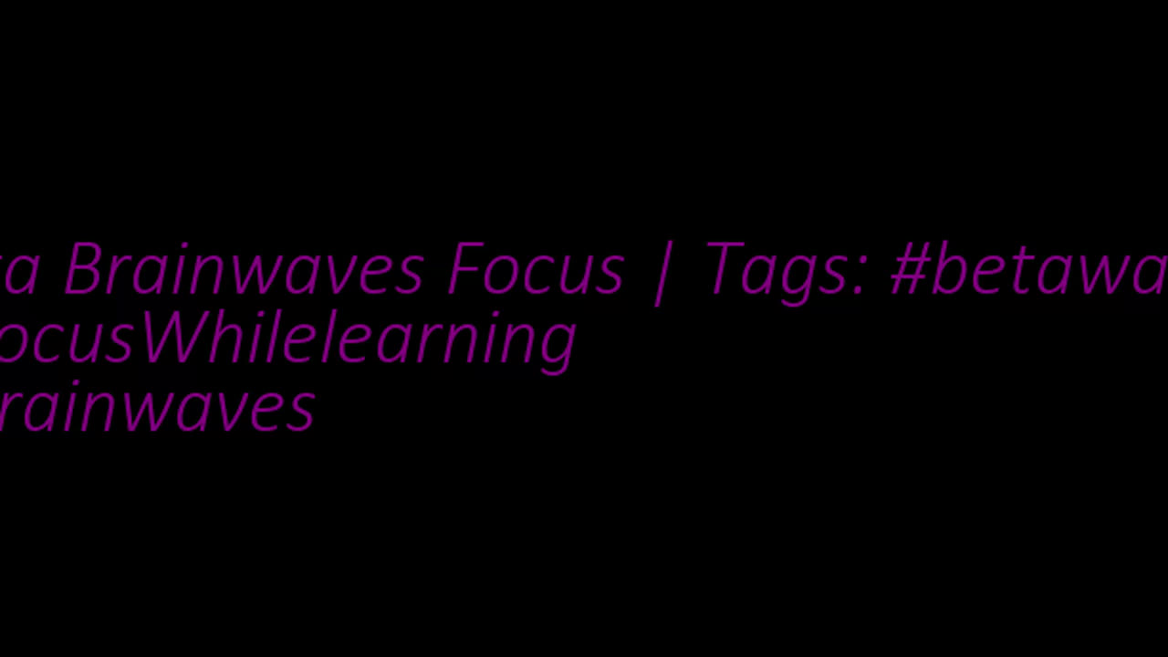 beta_brainwaves_focus_20Hz__betawaves_ _FocusWhilelearning_ _brainwaves_17116316729222655