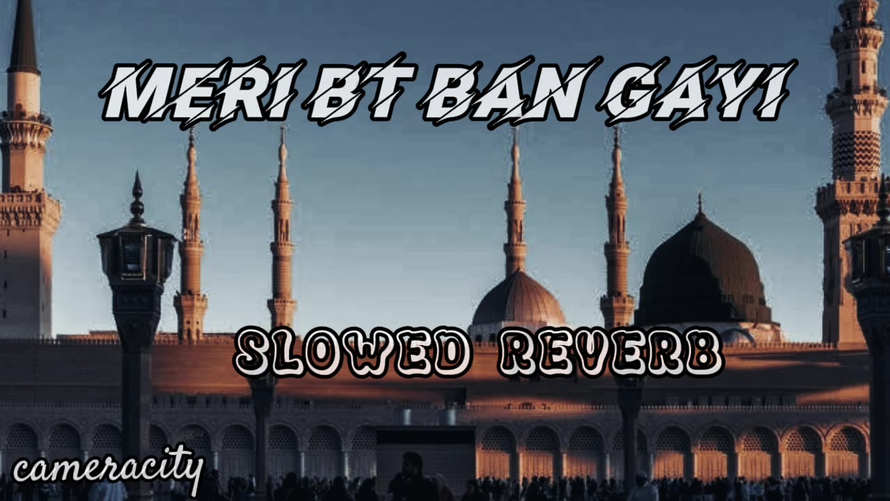 Meri Bt Ban Gayi Ha || Slowed reverb || @cameracity46