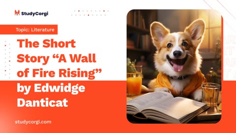 The Short Story “A Wall of Fire Rising” by Edwidge Danticat - Essay Example