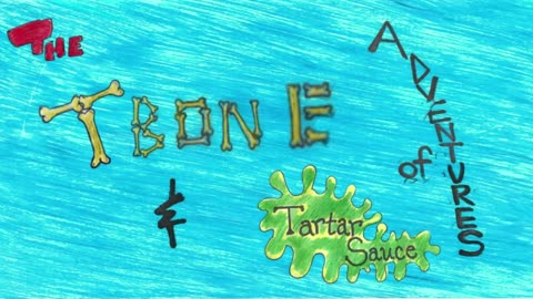 Adventures of T-Bone & Tartar Sauce