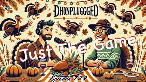 DHUnplugged #729 – Just The Game