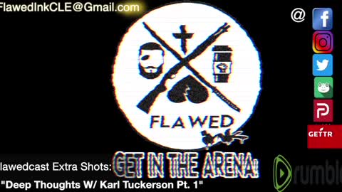 Flawedcast Extra Shots: "Deep Thoughts With Karl Tuckerson Pt. 1"
