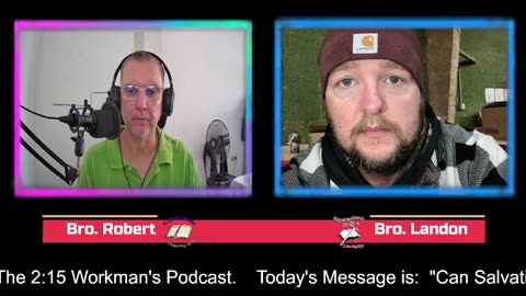 Can Salvation Be Lost (2:15 Workman's Podcast 67)
