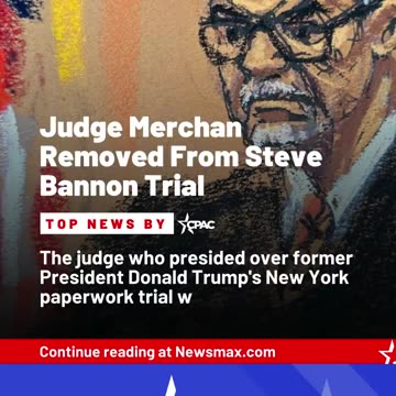 BREAKING: Crooked Judge Merchan Has Been Removed From Steve Bannon trial