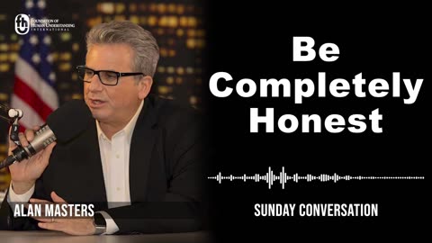 “Be Completely Honest” | Sunday Conversation 7/9/2023