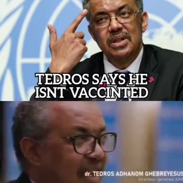 THE CEO OF THE WHO, TEDROS, WAS NEVER VACCINATED AGAINST COVID19...