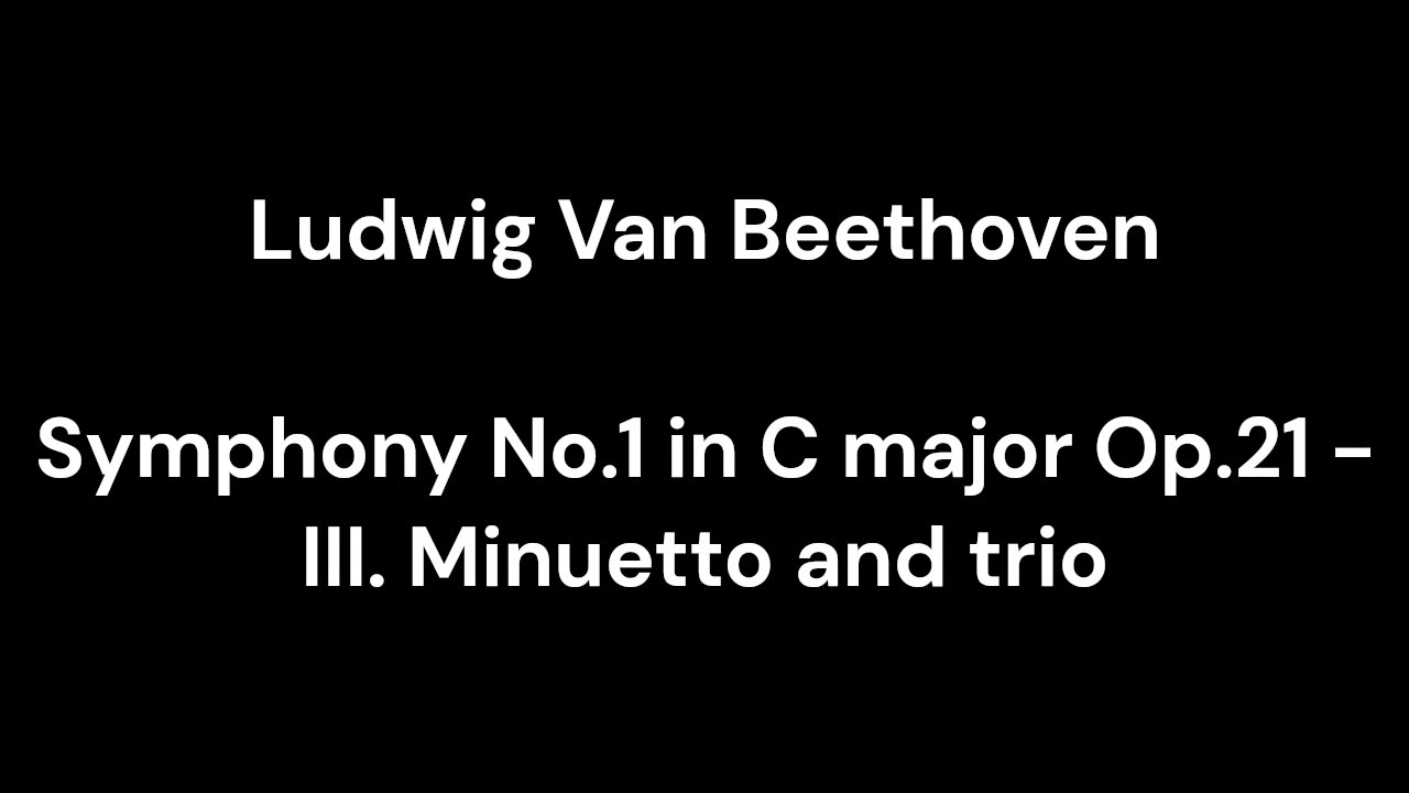 Symphony No.1 in C major Op.21 - III. Minuetto and trio