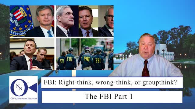 The FBI Part 2: Right-think, wrong-think, or plain old groupthink? | Dr. John Hnatio Ed. D.