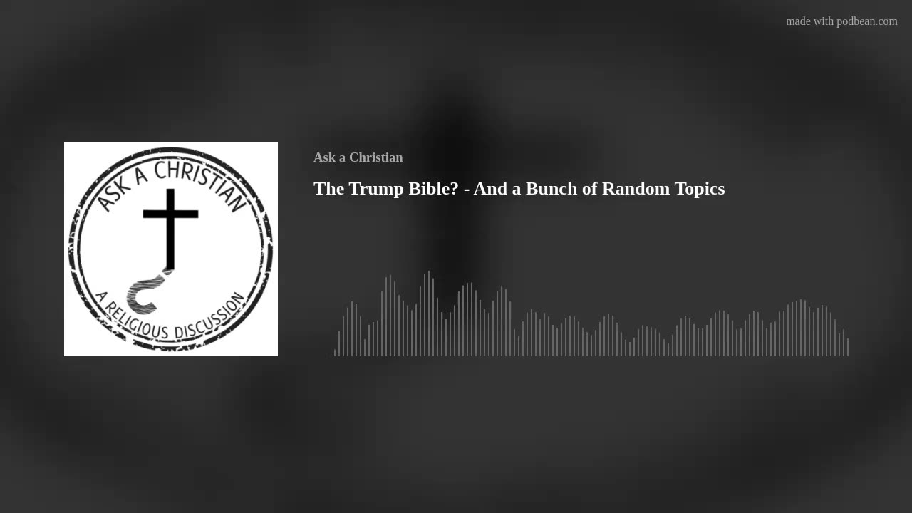 The Trump Bible? - And a Bunch of Random Topics