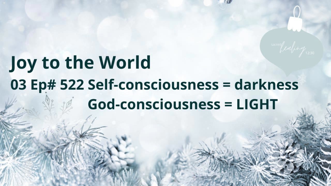 Self-consciousness = darkness, God-consciousness = LIGHT