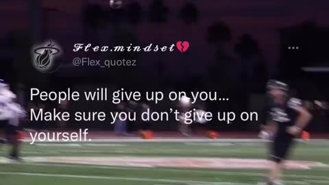 people will give up on you. make sure you dont give up on yourself. 💯