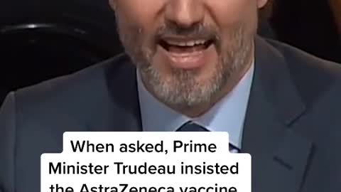 When asked. Prime Minister Trudeau insisted the Astrazeneca vaccine in Canada is safe