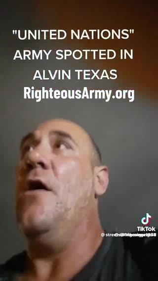 U.N. Army spotted in Alvin, Texas!….🤔🙃🗞️