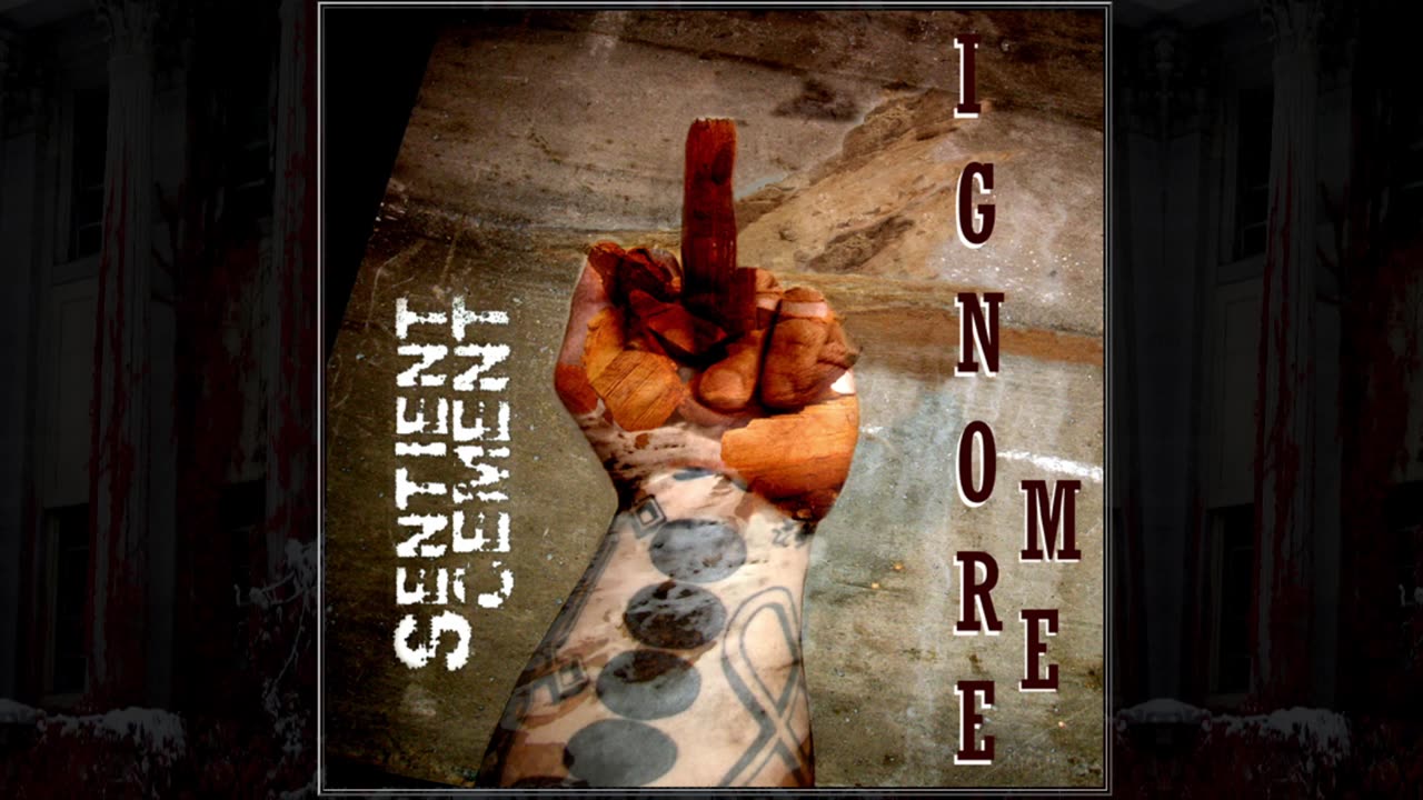 Ignore Me - Sentient Cement