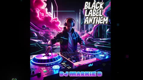 BLACK LABEL ANTHEM(DJ MARKIE B)