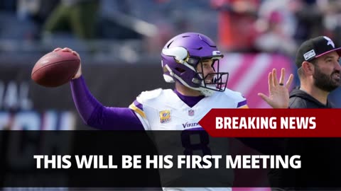 This Is The First Team Kirk Cousins Is Meeting With For Free Agency