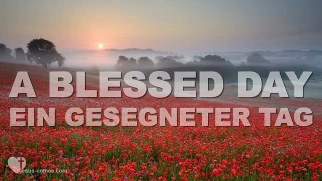 SONG ❤️ A Blessed Day in the Lord ... Ein gesegneter Tag in dem Herrn